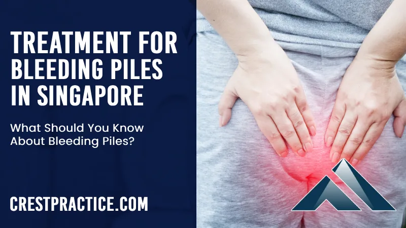 Treatment for bleeding piles in Singapore