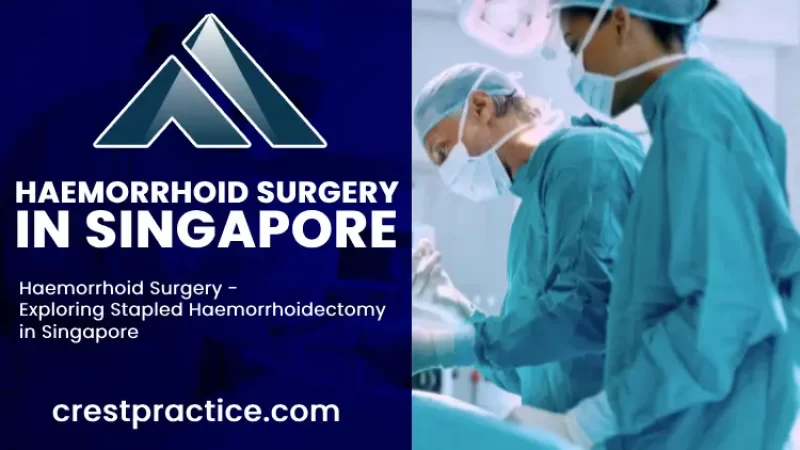 Haemorrhoidectomy in Singapore